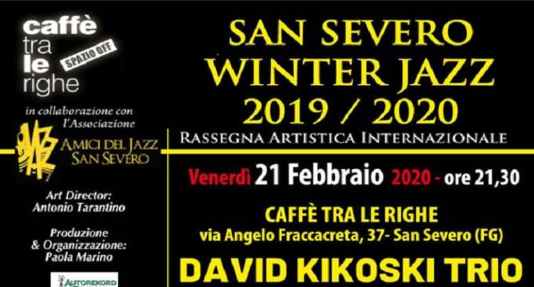 AL SAN SEVERO WINTER JAZZ FESTIVAL C’E’ DAVID KIKOSKI TRIO