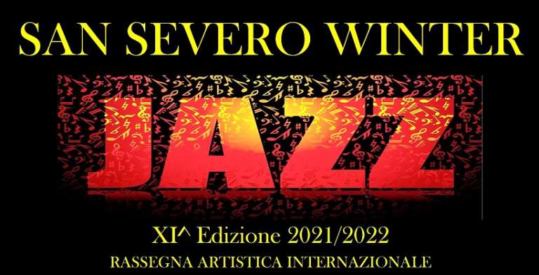 SAN SEVERO WINTER JAZZ FESTIVAL, RASSEGNA ARTISTICA INTERNAZIONE – XI^ EDIZIONE 2021/22