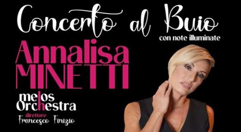 CONCERTO AL BUIO CON ANNALISA MINETTI & MELOS ORCHESTRA